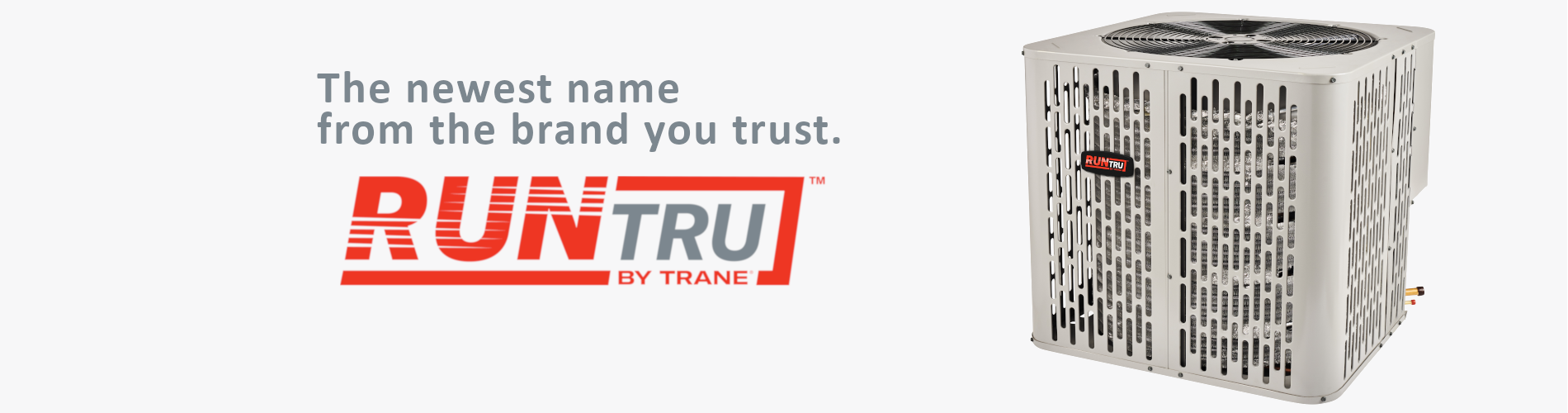 RunTru, the newest name from the brand you trust.